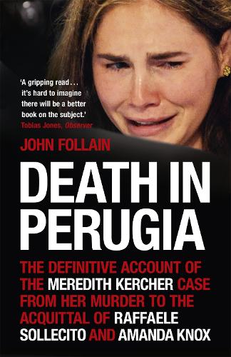 Death in Perugia: The Definitive Account of the Meredith Kercher case from her murder to the acquittal of Raffaele Sollecito and Amanda Knox (Paperback)