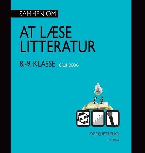 Sammen Om At Læse Litteratur 8.- 9. Klasse Grundbog - Ayoe Quist Henkel - Bog