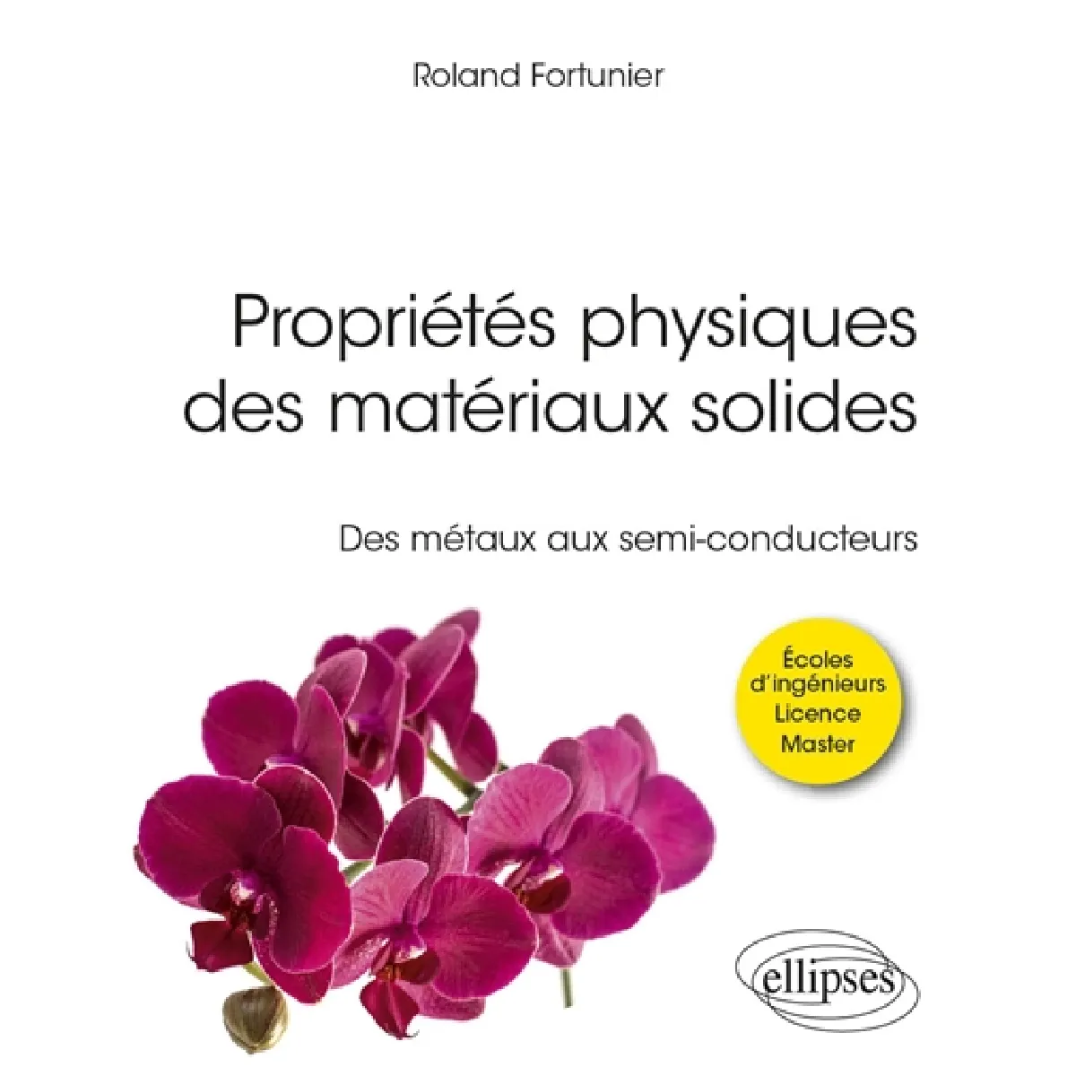 Propriétés physiques des matériaux solides : des métaux aux semi-conducteurs : écoles d'ingénieurs, licence, master