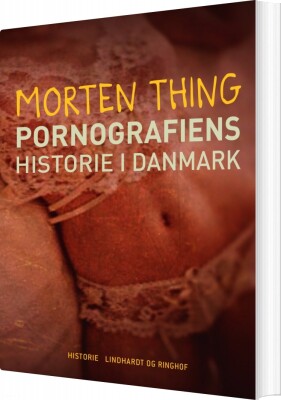 Pornografiens Historie I Danmark - Morten Thing - Bog