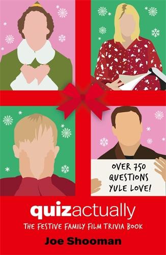 Quiz Actually: The Festive Family Film Quiz Book (Hardback)