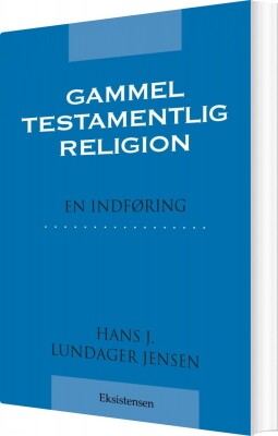 Gammeltestamentlig Religion - Hans J. Lundager Jensen - Bog
