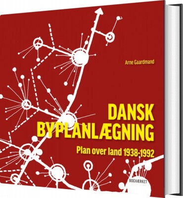 Dansk Byplanlægning 1938-1992 - Arne Gaardmand - Bog