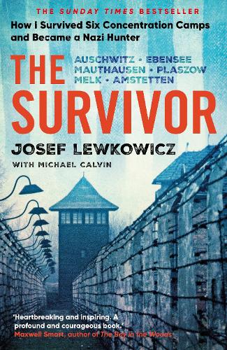 The Survivor: How I Survived Six Concentration Camps and Became a Nazi Hunter - The Sunday Times Bestseller (Hardback)