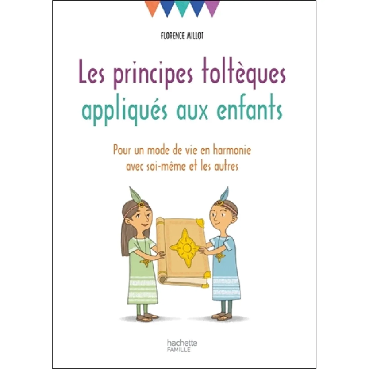Les principes toltèques appliqués aux enfants : pour un mode de vie en harmonie avec soi-même et les autres · Occasion