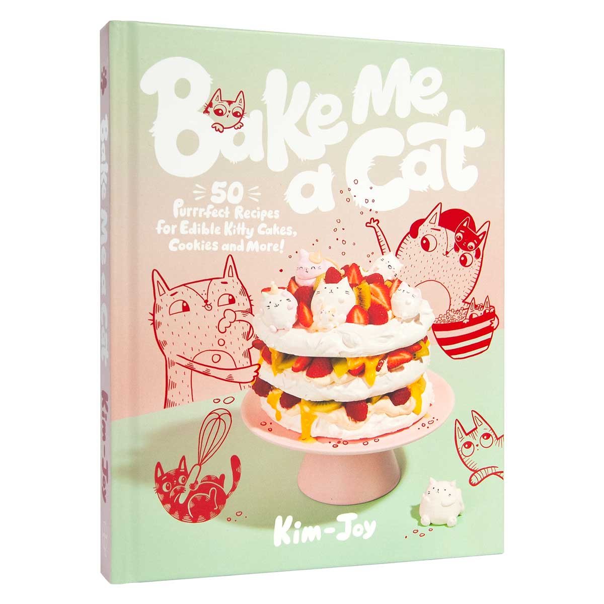 Bake Me a Cat: 50 Purrfect Recipes for Edible Kitty Cakes, Cookies and More! (Hardback)