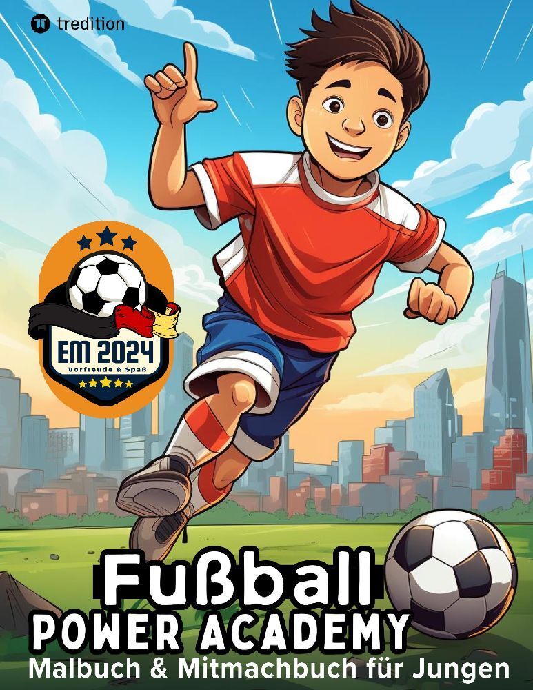 Fußball Malbuch und Mitmachbuch für Jungen mit Malvorlagen, Labyrinthen, Witzen, Suchen & Finden Fußball Geschenkbuch für Jungen Power Academy