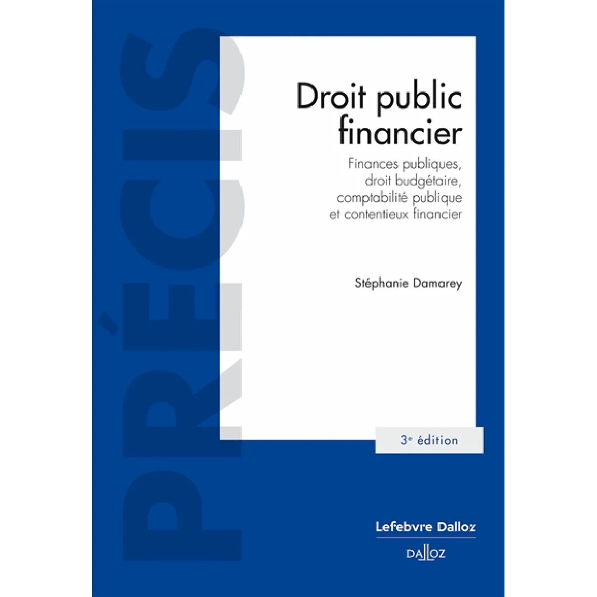 Droit public financier : finances publiques, droit budgétaire, comptabilité publique et contentieux financier
