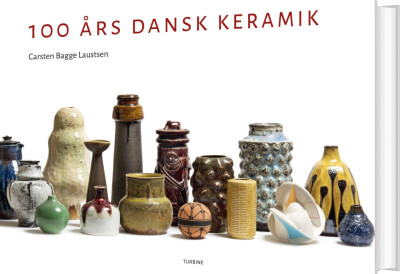 100 Års Dansk Keramik - Carsten Bagge Laustsen - Bog