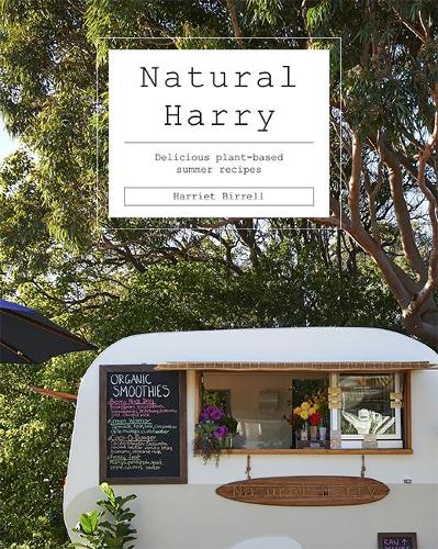 Natural Harry: Delicious Plant-Based Summer Recipes (Hardback)