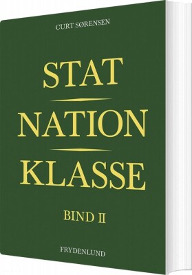Stat, Nation, Klasse - Bind II - Curt Sørensen - Bog