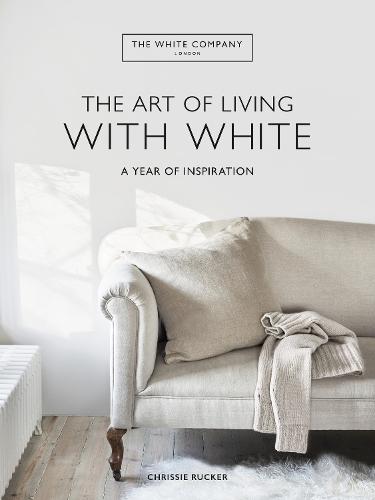 The White Company The Art of Living with White: A Year of Inspiration - White Company (Hardback)