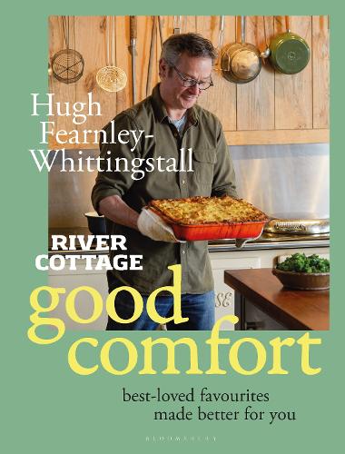 River Cottage Good Comfort: Best-Loved Favourites Made Better for You (Hardback)
