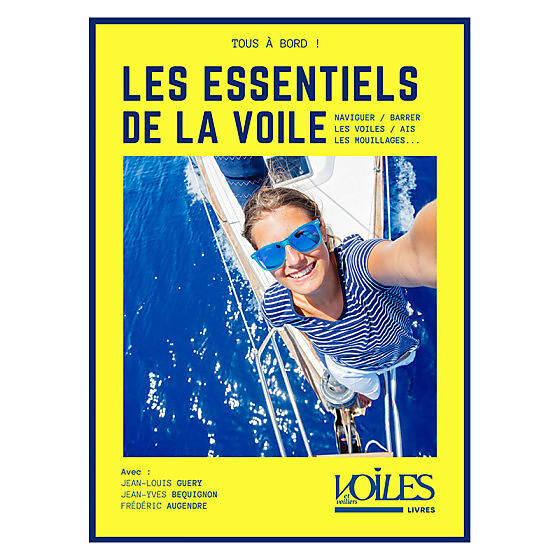 VOILES ET VOILIERS - LES ESSENTIELS DE LA VOILE