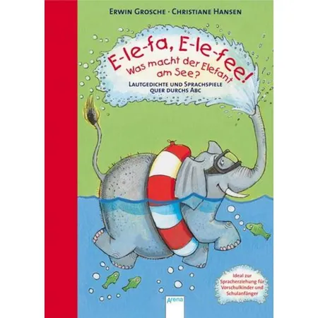 Arena Grosche, E-le-fa. E-le-fee ! Was macht der Elefant am See
