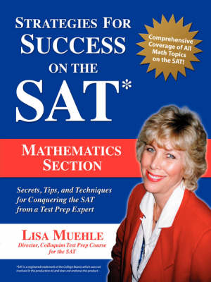 Strategies for Success on the SAT: Mathematics Section: Secrets, Tips and Techniques for Conquering the SAT from a Test Prep Expert (Paperback)