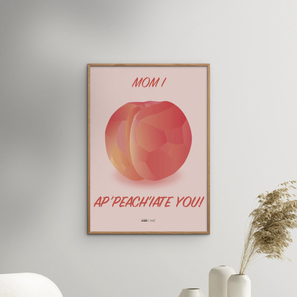 Køb Poster & Frame Citatplakat - Mom I Ap-peach-iate You