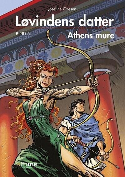 Løvindens Datter, Bind 5. Athens Mure - Josefine Ottesen - Bog