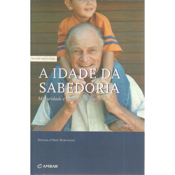 A Idade da Sabedoria - Maturidade e Envelhecimento