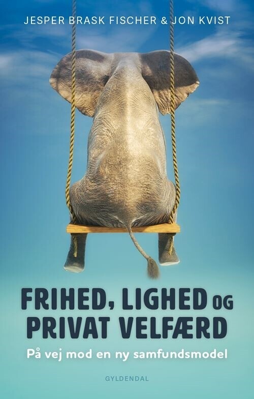Frihed, Lighed Og Privat Velfærd - Jon Kvist - Bog