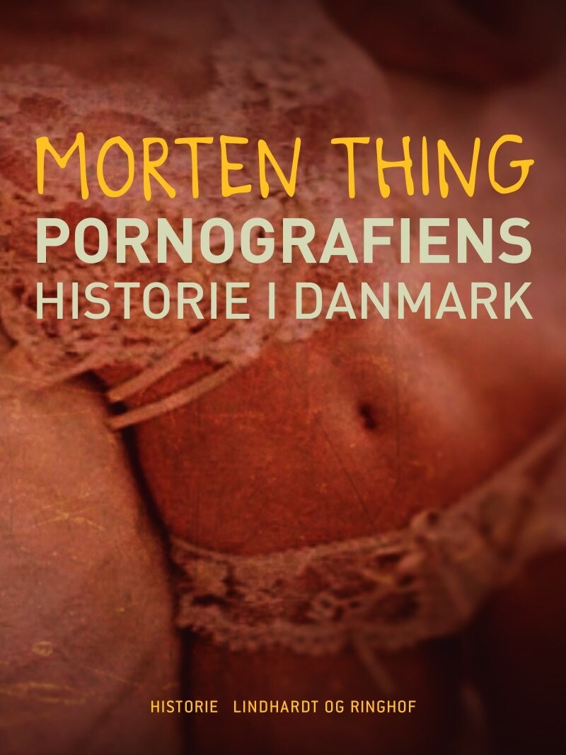 Pornografiens Historie I Danmark - Morten Thing - Bog
