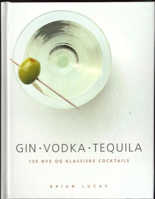 Gin . Vodka . Tequila - Brian Lucas - Bog