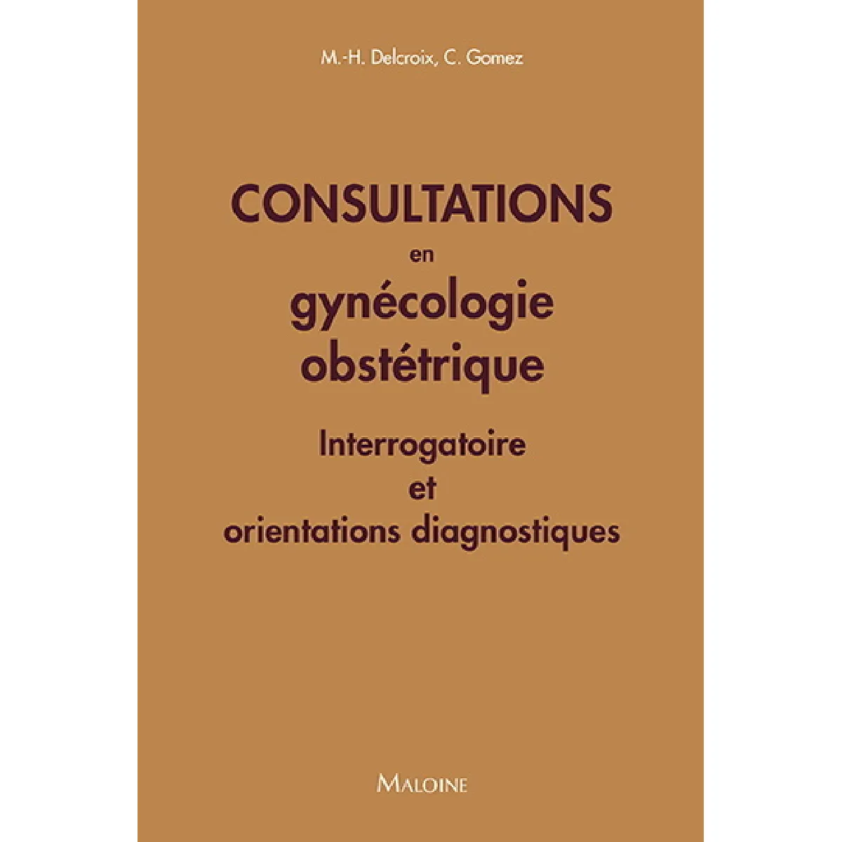 Consultations en gynécologie obstétrique : interrogatoire et orientations diagnostiques