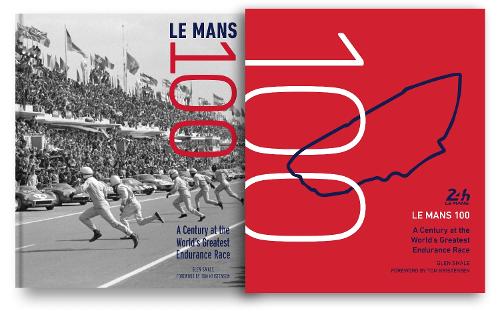 Le Mans 100: A Century at the World's Greatest Endurance Race (Hardback)