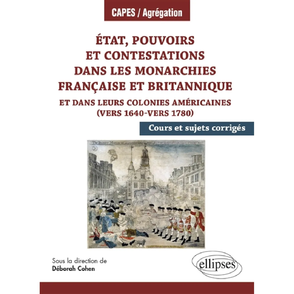 Etat, pouvoirs et contestations dans les monarchies française et britannique : et dans leurs colonies américaines, vers 1640-vers 1780 : cours et sujets corrigés · Occasion