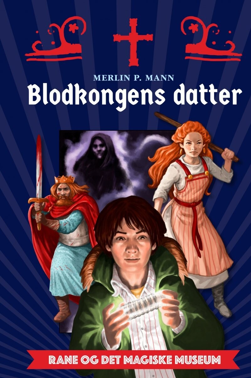 Rane Og Det Magiske Museum - Blodkongens Datter - Merlin P. Mann - Bog