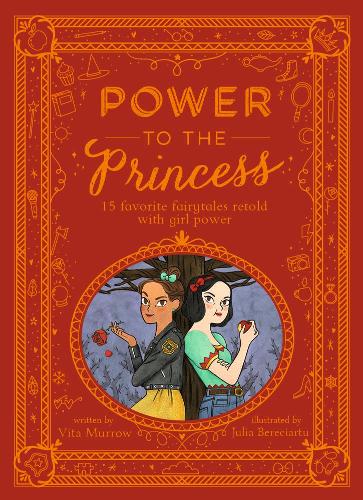 Power to the Princess: 15 Favourite Fairytales Retold with Girl Power (Hardback)