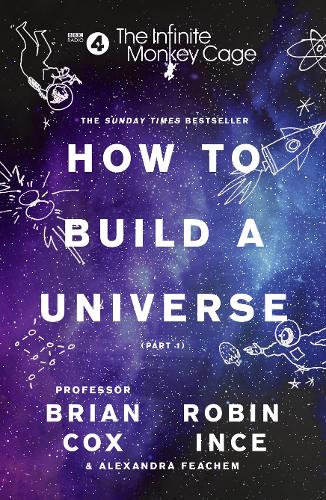 The Infinite Monkey Cage - How to Build a Universe (Paperback)