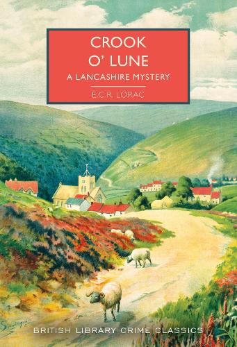 Crook o' Lune: A Lancashire Mystery - British Library Crime Classics 104 (Paperback)