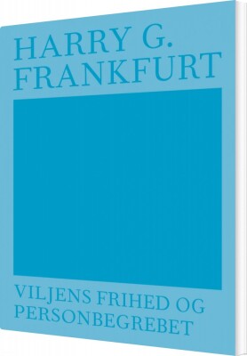 Viljens Frihed Og Personbegrebet - Harry G. Frankfurt - Bog