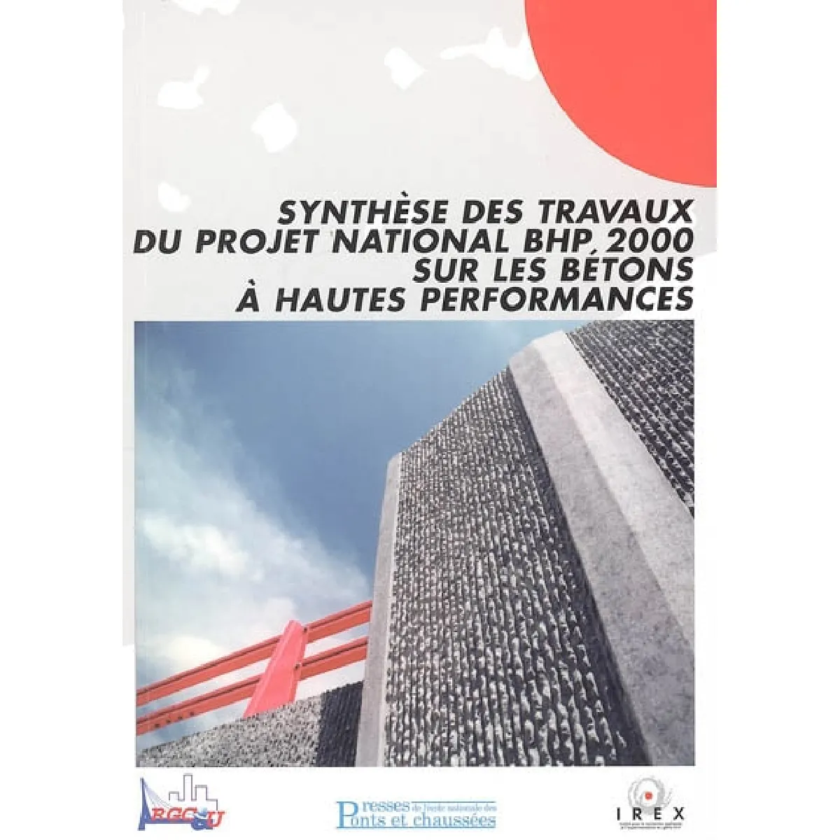 Synthèse des travaux du projet national BHP 2000 sur les bétons à hautes performances · Occasion