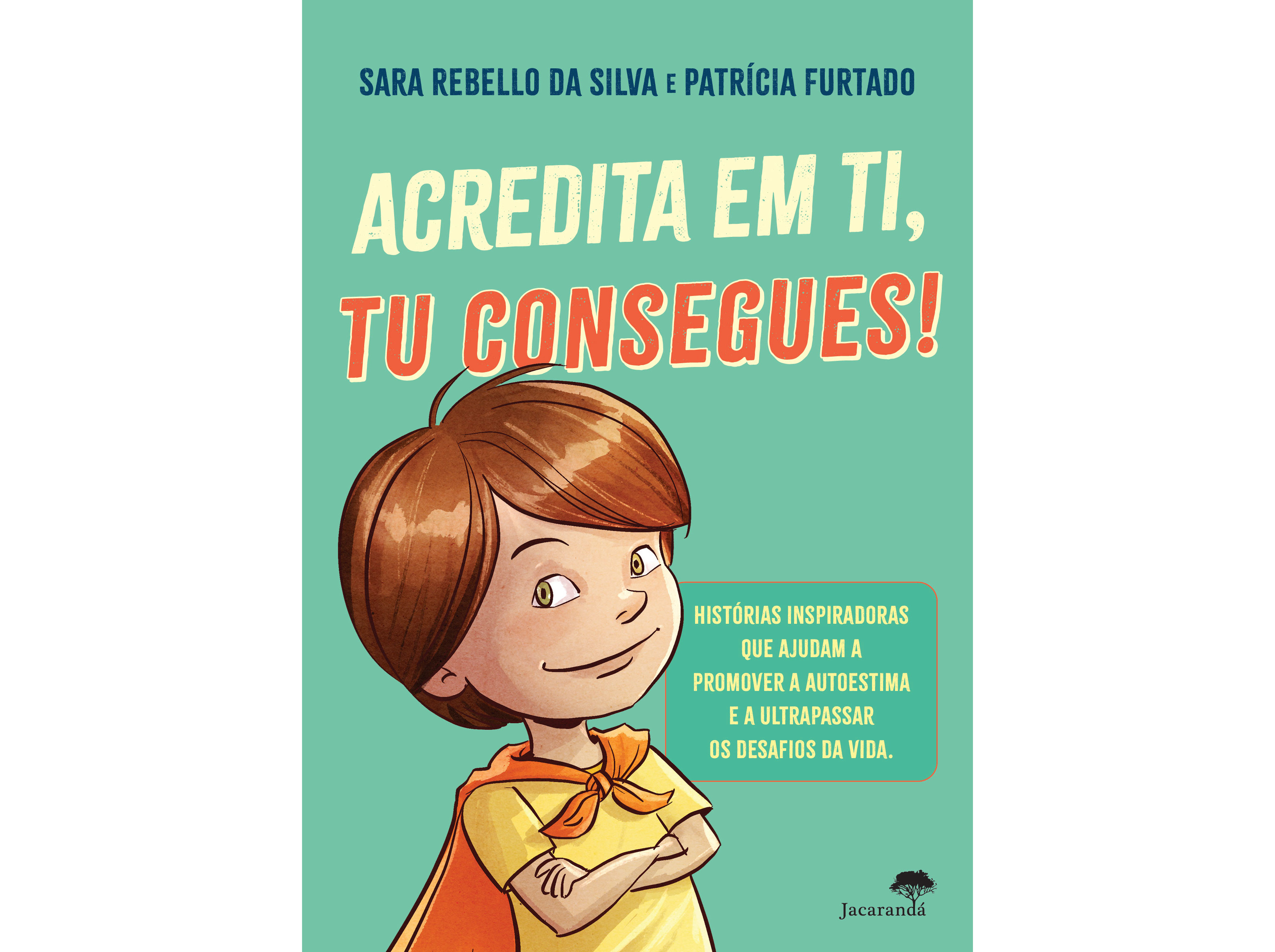 LIVRO ACREDITA EM TI TU CONSEGUES! DE SARA REBELLO DA SILVA