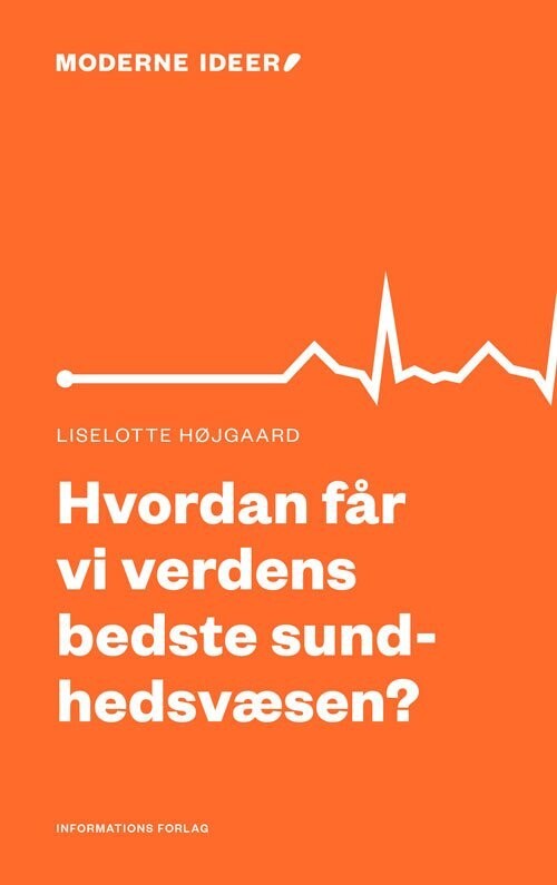 Hvordan Får Vi Verdens Bedste Sundhedsvæsen? - Liselotte Højgaard - Bog