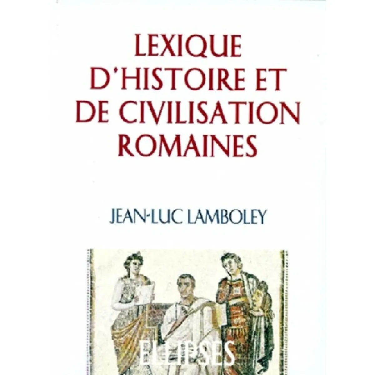 Lexique d'histoire et de civilisation romaines · Occasion