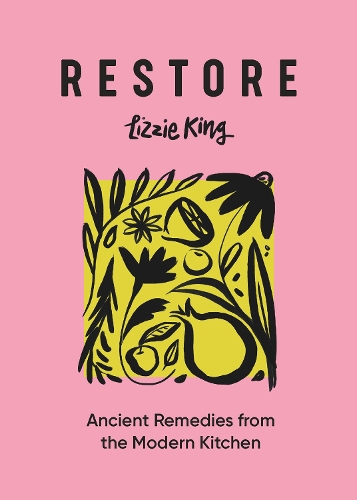 Restore: Ancient Remedies from the Modern Kitchen (Hardback)