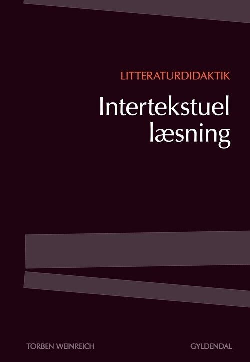 Litteraturdidaktik - Intertekstuel Læsning - Torben Weinreich - Bog