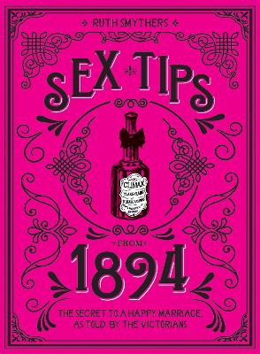 Sex Tips from 1894: The Secret to a Happy Marriage, as Told by the Victorians (Hardback)
