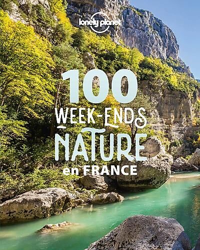 LONELY PLANET - 100 WEEK ENDS NATURE EN FRANCE