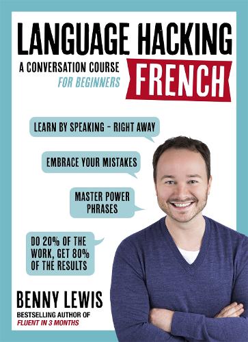 LANGUAGE HACKING FRENCH (Learn How to Speak French - Right Away): A Conversation Course for Beginners (Multiple items)