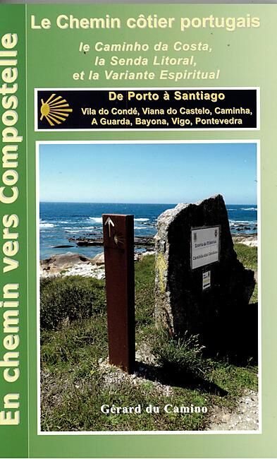 GERARD DU CAMINO - LE CHEMIN PORTUGAIS DE PORTO A SANTIAGO