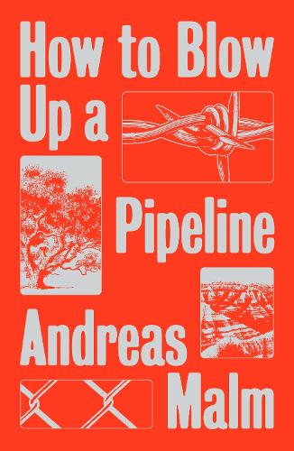 How to Blow Up a Pipeline: Learning to Fight in a World on Fire (Paperback)