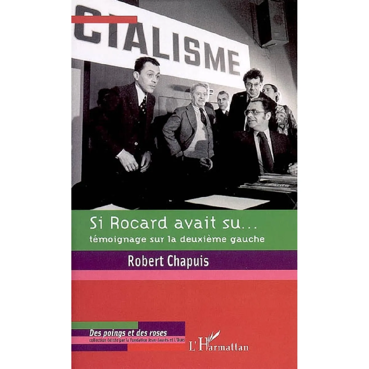 Si Rocard avait su... : témoignage sur la deuxième gauche · Occasion