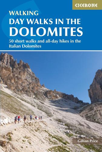 Day Walks in the Dolomites: 50 short walks and all-day hikes in the Italian Dolomites (Paperback)
