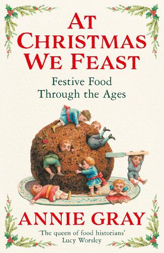 At Christmas We Feast: Festive Food Through the Ages (Hardback)