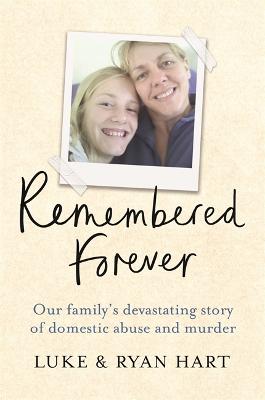 Remembered Forever: Our family's devastating story of domestic abuse and murder (Paperback)