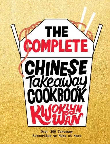 The Complete Chinese Takeaway Cookbook: Over 200 Takeaway Favourites to Make at Home (Hardback)